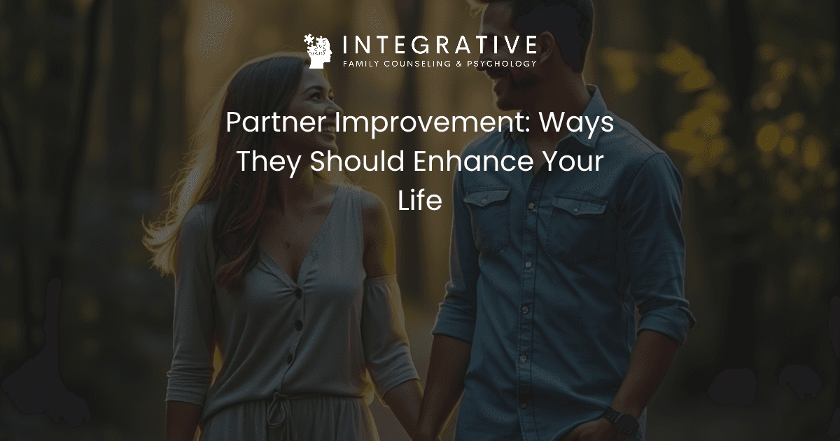 Partner Improvement: Ways They Should Enhance Your Life